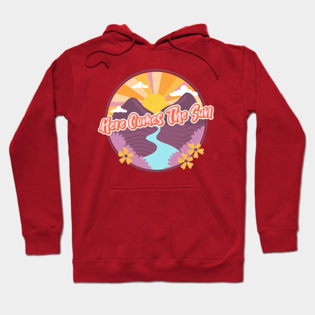 Here Comes The Sun Hoodie by GaroStudioFL